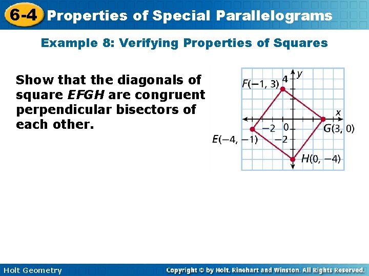 6 -4 Properties of Special Parallelograms Example 8: Verifying Properties of Squares Show that