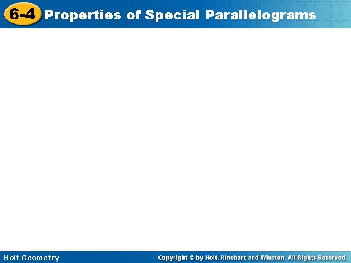 6 -4 Properties of Special Parallelograms Holt Geometry 