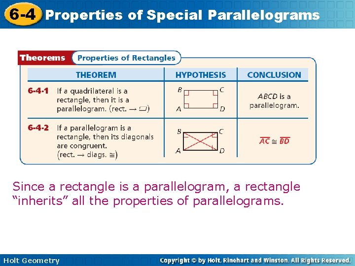 6 -4 Properties of Special Parallelograms Since a rectangle is a parallelogram, a rectangle
