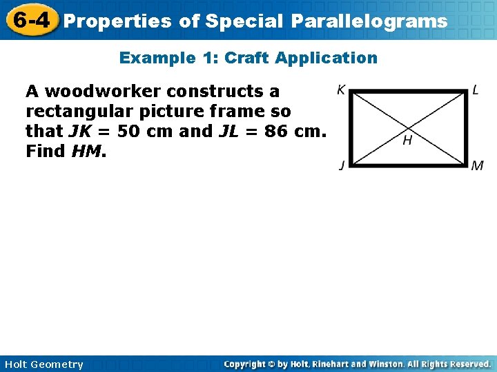 6 -4 Properties of Special Parallelograms Example 1: Craft Application A woodworker constructs a