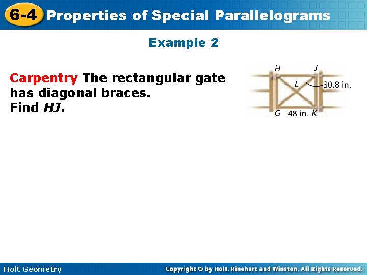 6 -4 Properties of Special Parallelograms Example 2 Carpentry The rectangular gate has diagonal