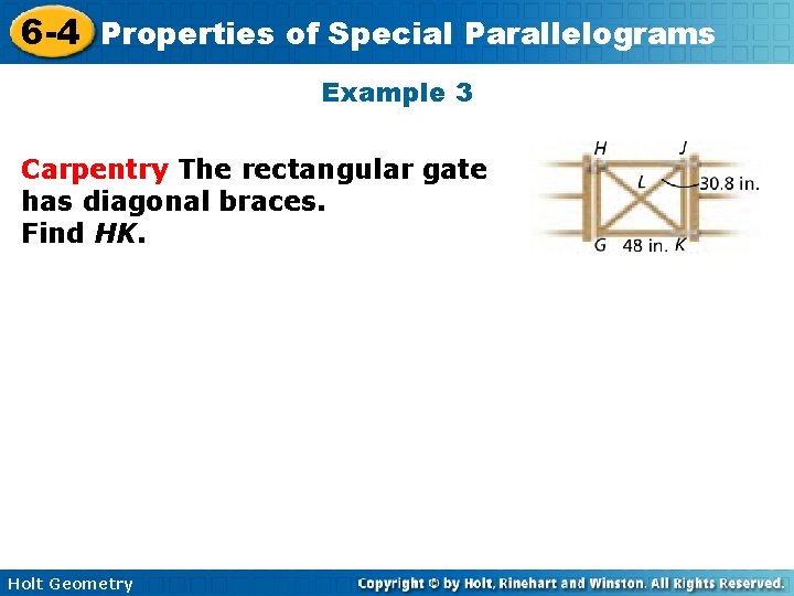 6 -4 Properties of Special Parallelograms Example 3 Carpentry The rectangular gate has diagonal