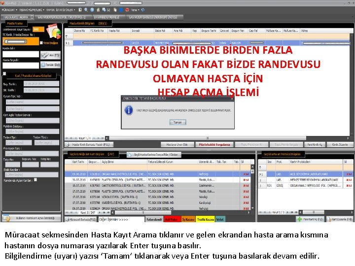 BAŞKA BİRİMLERDE BİRDEN FAZLA RANDEVUSU OLAN FAKAT BİZDE RANDEVUSU OLMAYAN HASTA İÇİN HESAP AÇMA