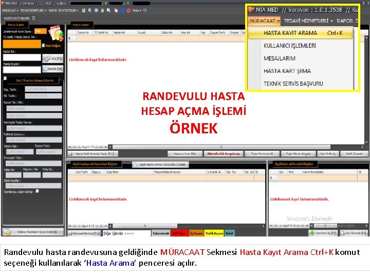 RANDEVULU HASTA HESAP AÇMA İŞLEMİ ÖRNEK Randevulu hasta randevusuna geldiğinde MÜRACAAT Sekmesi Hasta Kayıt