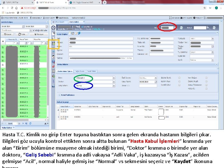 Hasta T. C. Kimlik no girip Enter tuşuna bastıktan sonra gelen ekranda hastanın bilgileri