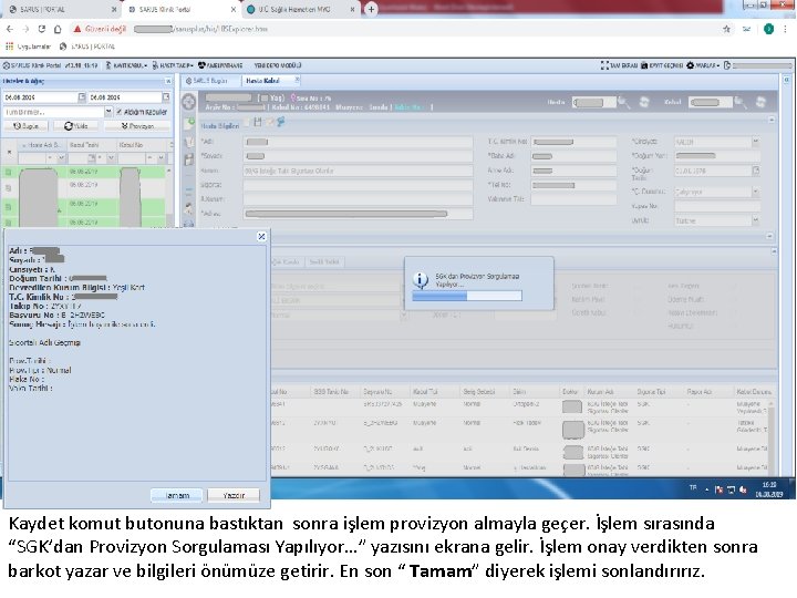 Kaydet komut butonuna bastıktan sonra işlem provizyon almayla geçer. İşlem sırasında “SGK’dan Provizyon Sorgulaması