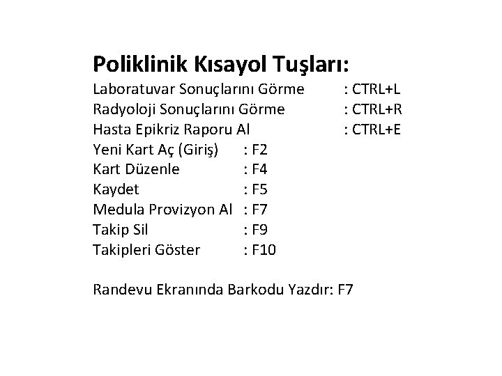 Poliklinik Kısayol Tuşları: Laboratuvar Sonuçlarını Görme Radyoloji Sonuçlarını Görme Hasta Epikriz Raporu Al Yeni