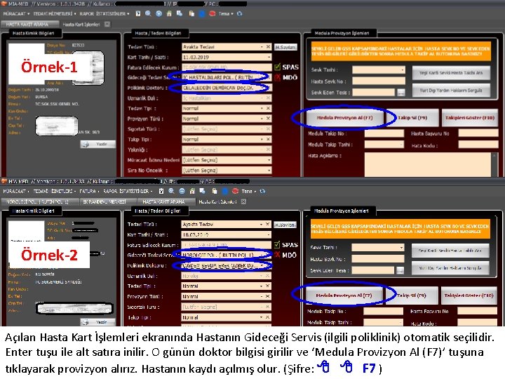 Örnek-1 Örnek-2 Açılan Hasta Kart İşlemleri ekranında Hastanın Gideceği Servis (ilgili poliklinik) otomatik seçilidir.