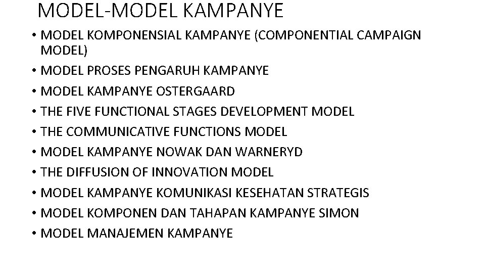 MODEL-MODEL KAMPANYE • MODEL KOMPONENSIAL KAMPANYE (COMPONENTIAL CAMPAIGN MODEL) • MODEL PROSES PENGARUH KAMPANYE
