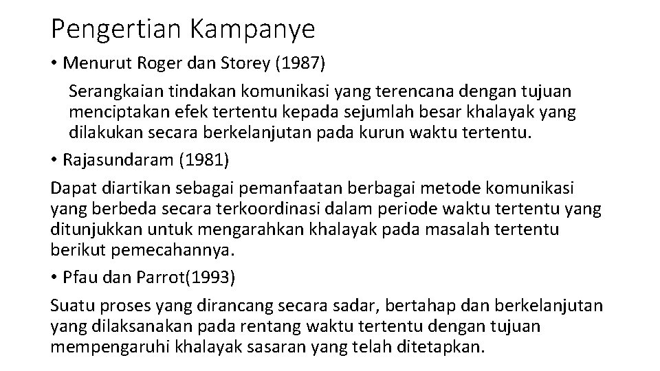 Pengertian Kampanye • Menurut Roger dan Storey (1987) Serangkaian tindakan komunikasi yang terencana dengan