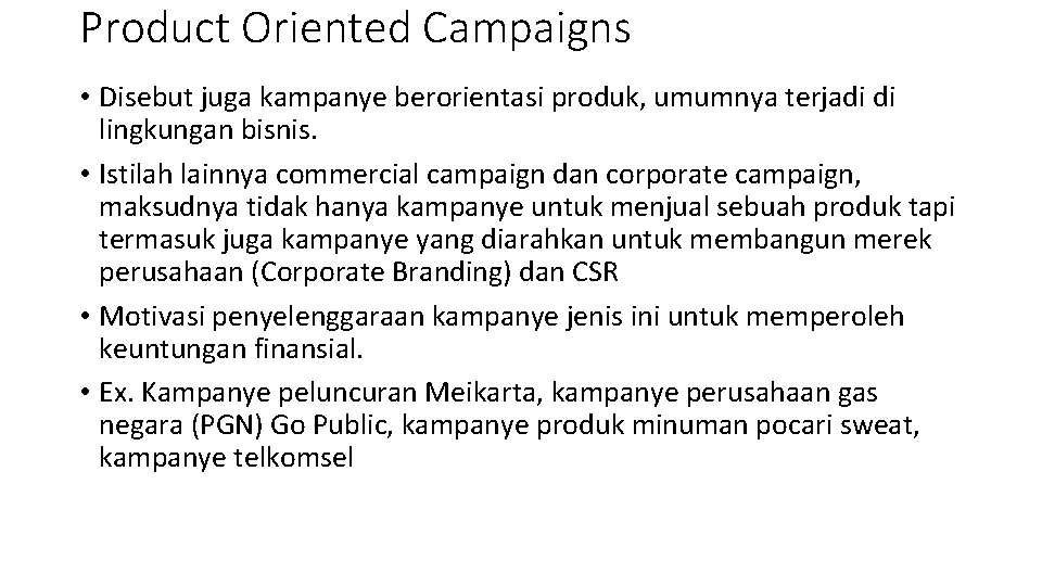 Product Oriented Campaigns • Disebut juga kampanye berorientasi produk, umumnya terjadi di lingkungan bisnis.