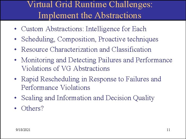 Virtual Grid Runtime Challenges: Implement the Abstractions • • Custom Abstractions: Intelligence for Each