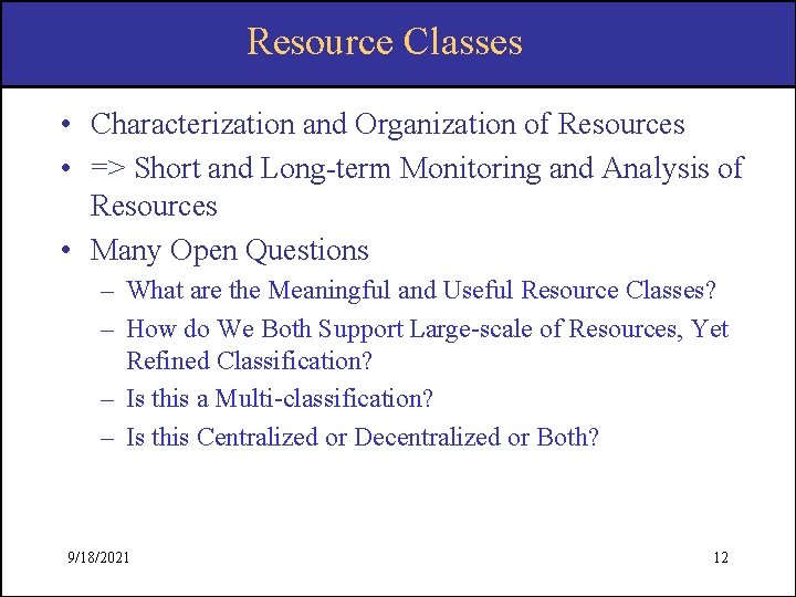 Resource Classes • Characterization and Organization of Resources • => Short and Long-term Monitoring