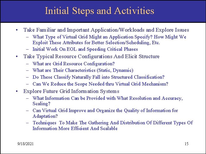 Initial Steps and Activities • Take Familiar and Important Application/Workloads and Explore Issues –