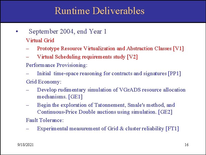 Runtime Deliverables • September 2004, end Year 1 Virtual Grid – Prototype Resource Virtualization