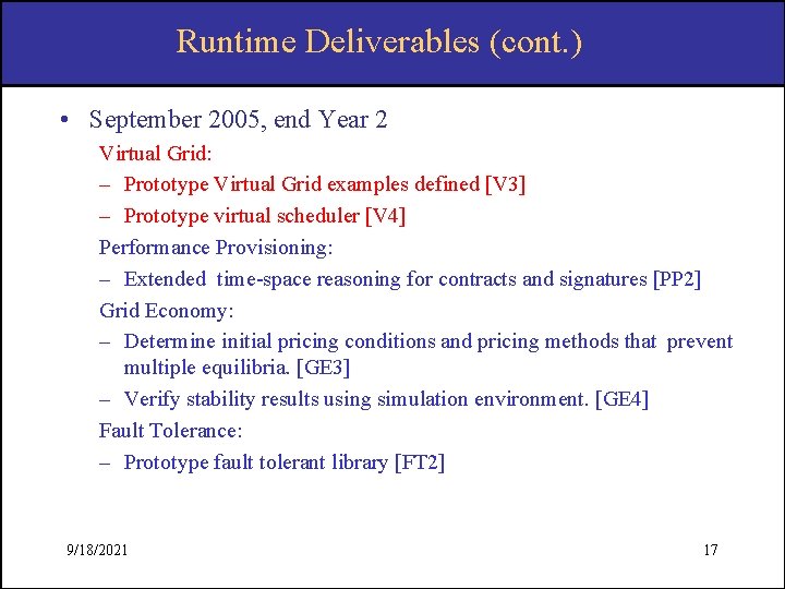 Runtime Deliverables (cont. ) • September 2005, end Year 2 Virtual Grid: – Prototype