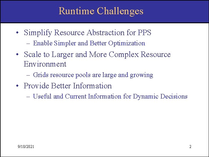 Runtime Challenges • Simplify Resource Abstraction for PPS – Enable Simpler and Better Optimization