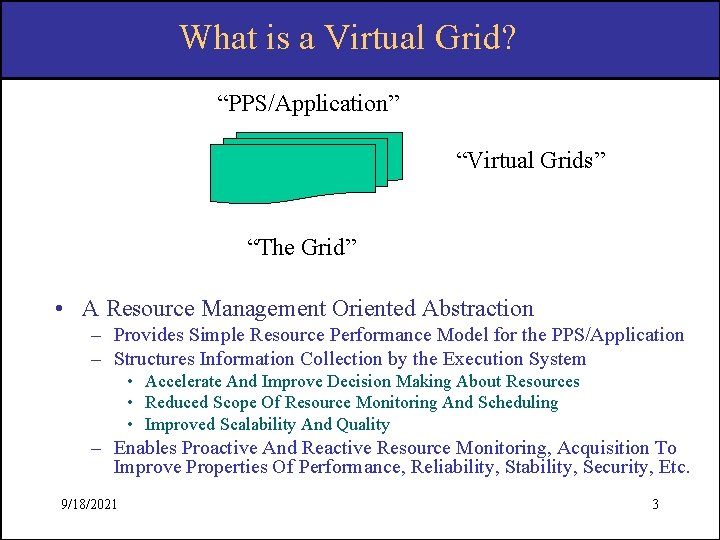 What is a Virtual Grid? “PPS/Application” “Virtual Grids” “The Grid” • A Resource Management