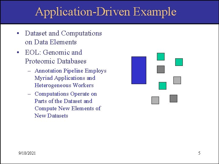 Application-Driven Example • Dataset and Computations on Data Elements • EOL: Genomic and Proteomic