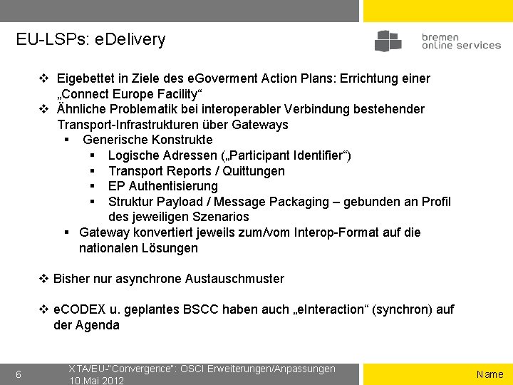 EU-LSPs: e. Delivery v Eigebettet in Ziele des e. Goverment Action Plans: Errichtung einer