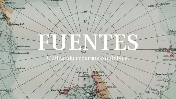 FUENTES Utilizando recursos confiables. 11 