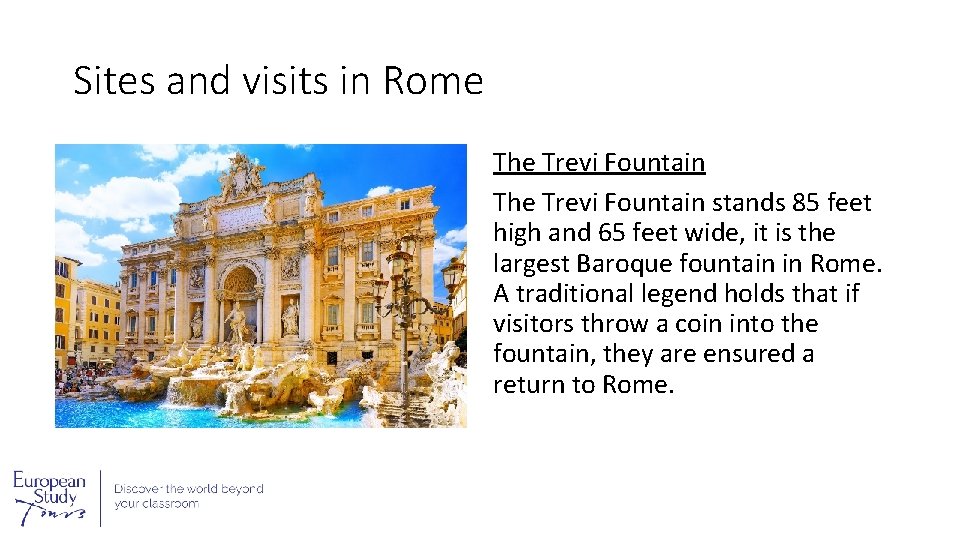 Sites and visits in Rome The Trevi Fountain stands 85 feet high and 65