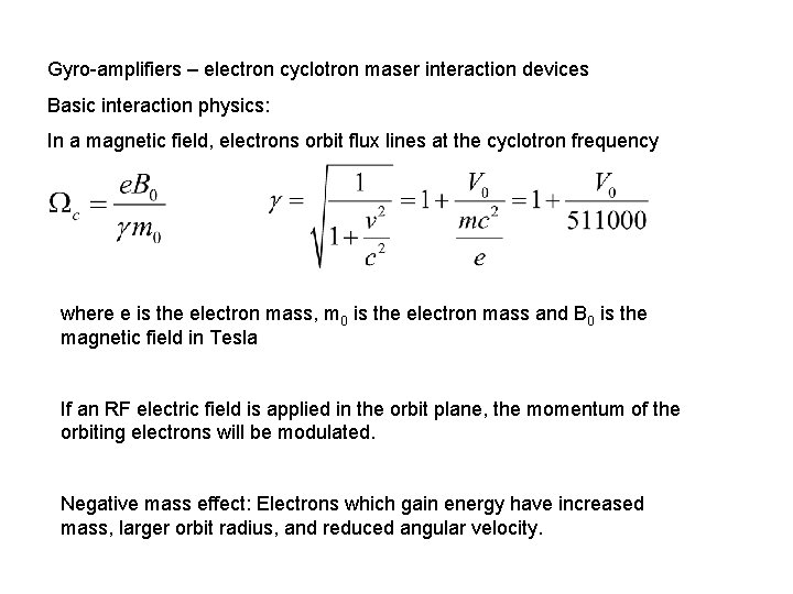 Gyro-amplifiers – electron cyclotron maser interaction devices Basic interaction physics: In a magnetic field,