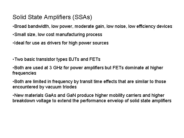 Solid State Amplifiers (SSAs) • Broad bandwidth, low power, moderate gain, low noise, low