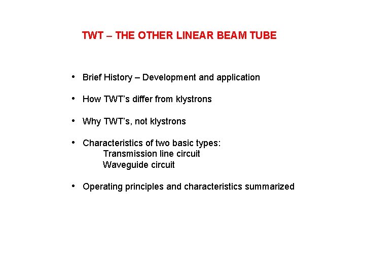 TWT – THE OTHER LINEAR BEAM TUBE • Brief History – Development and application