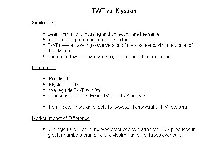 TWT vs. Klystron Similarities: • Beam formation, focusing and collection are the same •