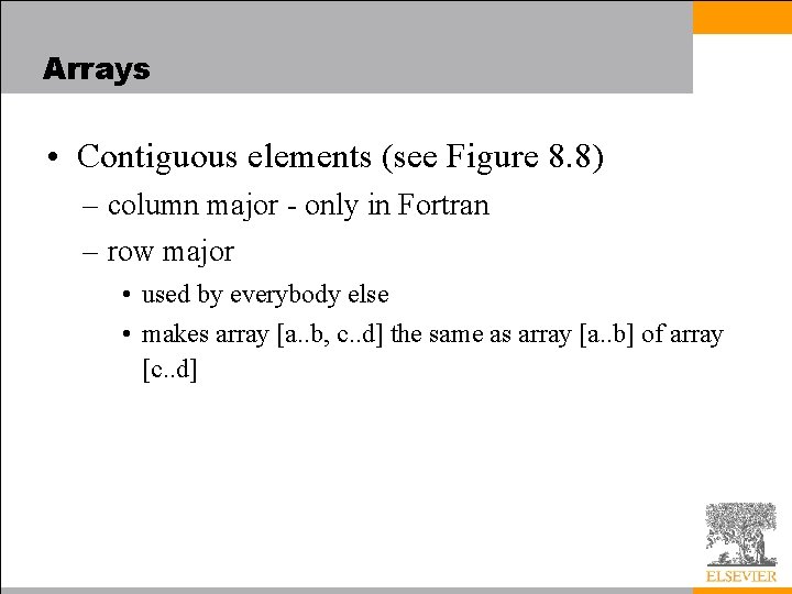 Arrays • Contiguous elements (see Figure 8. 8) – column major - only in