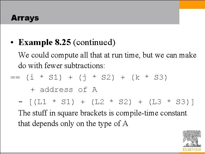 Arrays • Example 8. 25 (continued) We could compute all that at run time,