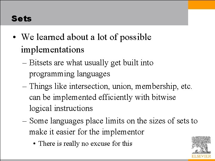 Sets • We learned about a lot of possible implementations – Bitsets are what