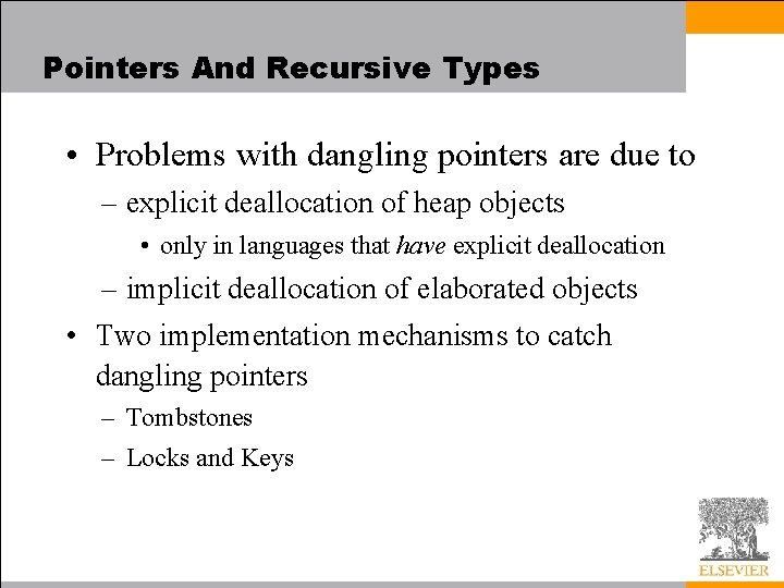 Pointers And Recursive Types • Problems with dangling pointers are due to – explicit