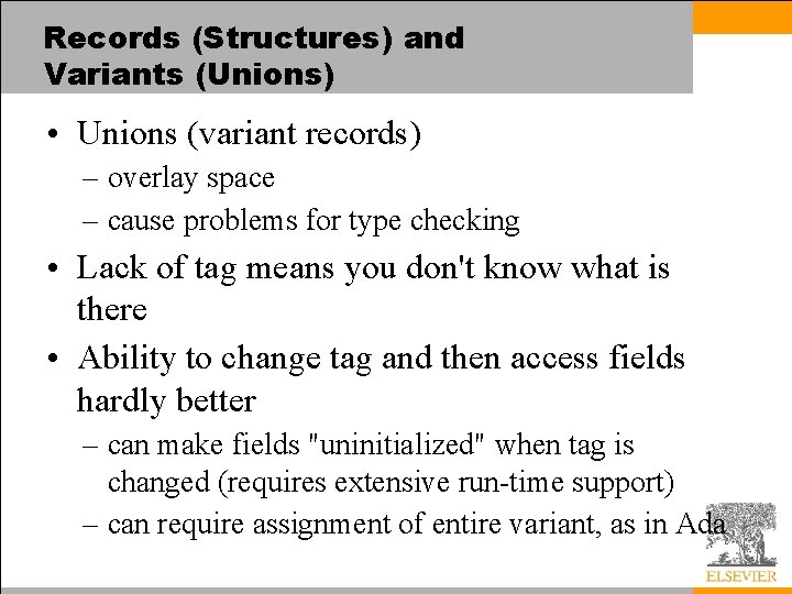 Records (Structures) and Variants (Unions) • Unions (variant records) – overlay space – cause