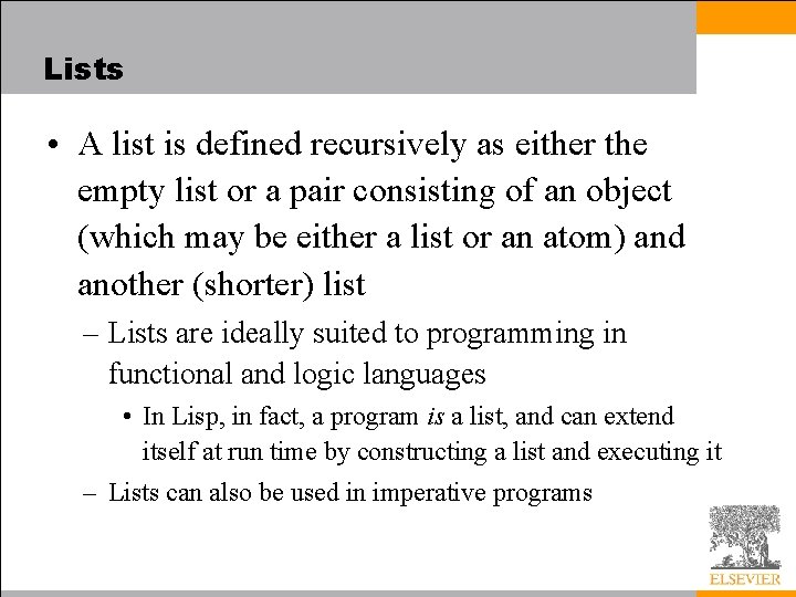 Lists • A list is defined recursively as either the empty list or a