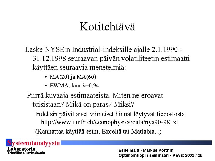 Kotitehtävä Laske NYSE: n Industrial-indeksille ajalle 2. 1. 1990 31. 12. 1998 seuraavan päivän