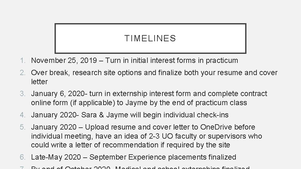 TIMELINES 1. November 25, 2019 – Turn in initial interest forms in practicum 2.