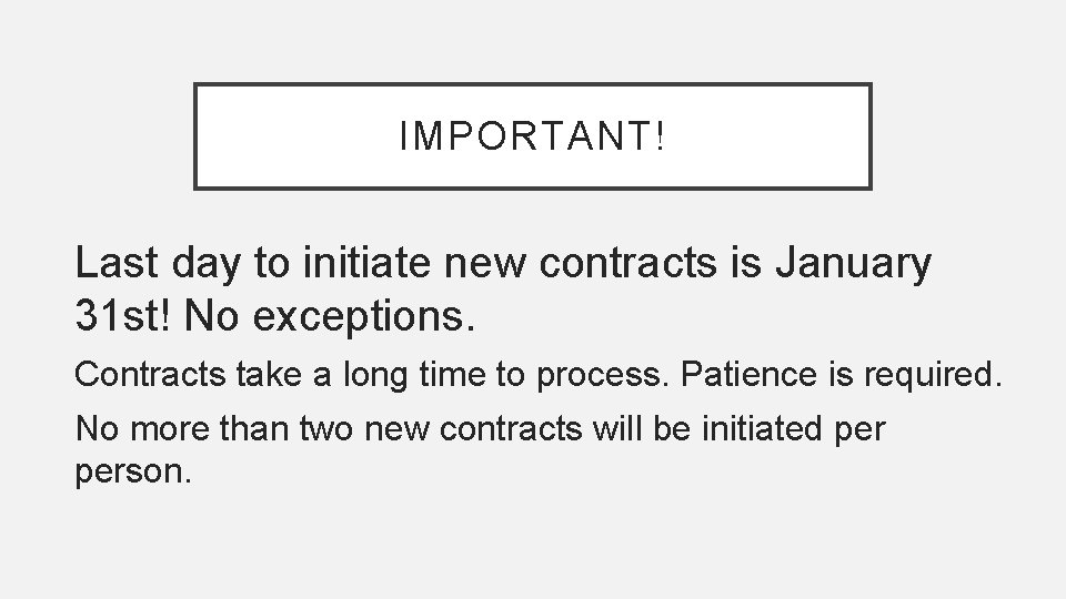 IMPORTANT! Last day to initiate new contracts is January 31 st! No exceptions. Contracts