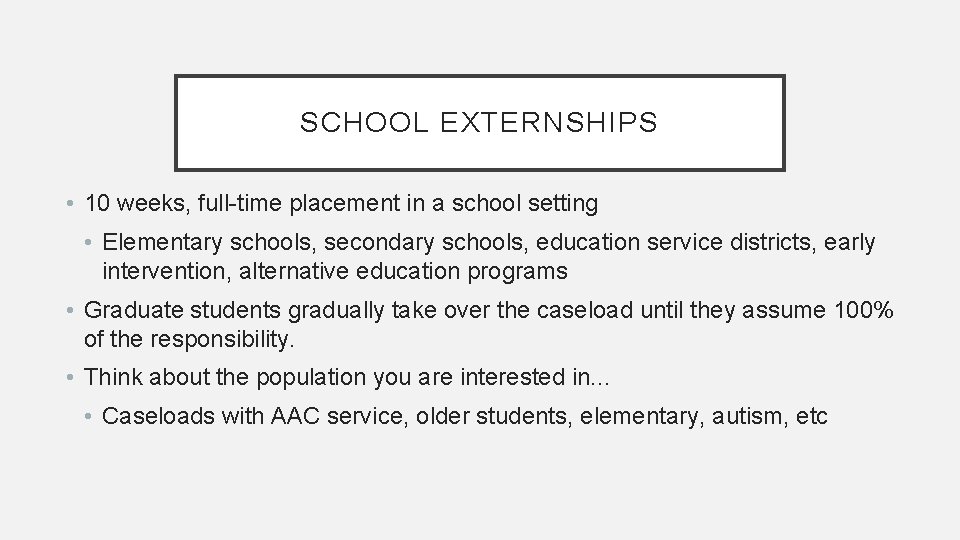 SCHOOL EXTERNSHIPS • 10 weeks, full-time placement in a school setting • Elementary schools,