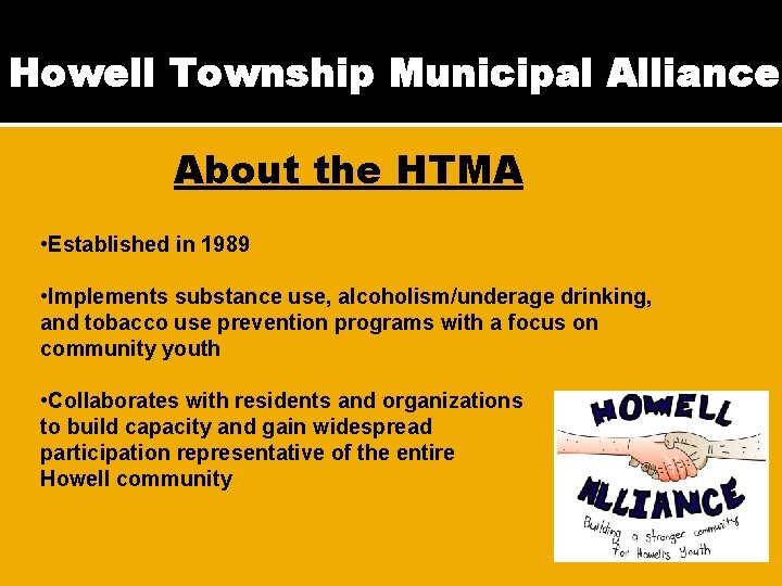 Howell Township Municipal Alliance About the HTMA • Established in 1989 • Implements substance