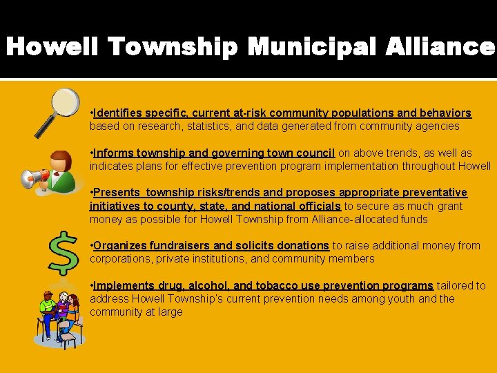 Howell Township Municipal Alliance • Identifies specific, current at-risk community populations and behaviors based