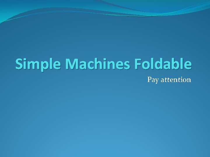 Simple Machines Foldable Pay attention 