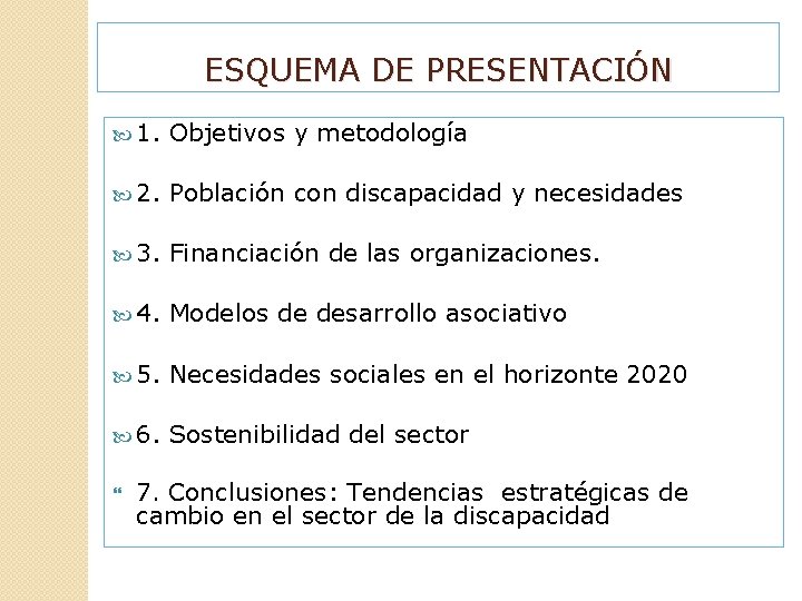 ESQUEMA DE PRESENTACIÓN 1. Objetivos y metodología 2. Población con discapacidad y necesidades 3.