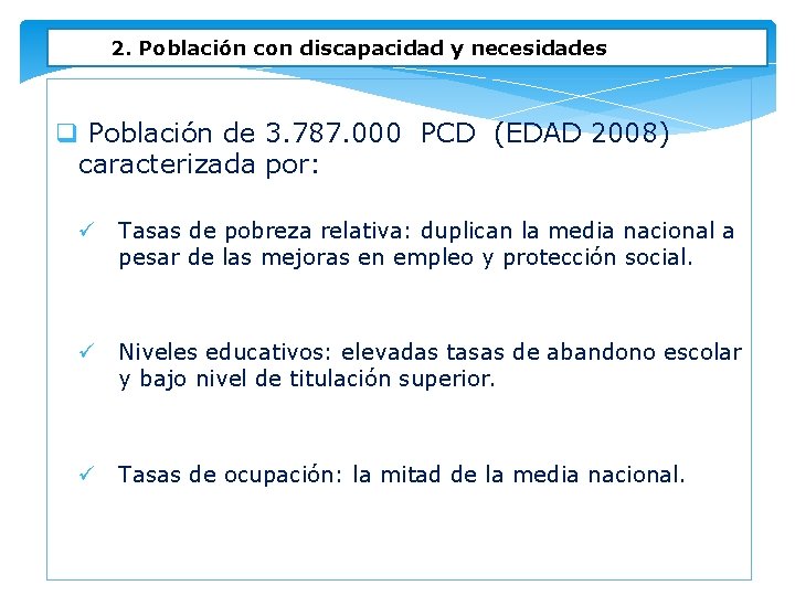 2. Población con discapacidad y necesidades q Población de 3. 787. 000 PCD (EDAD