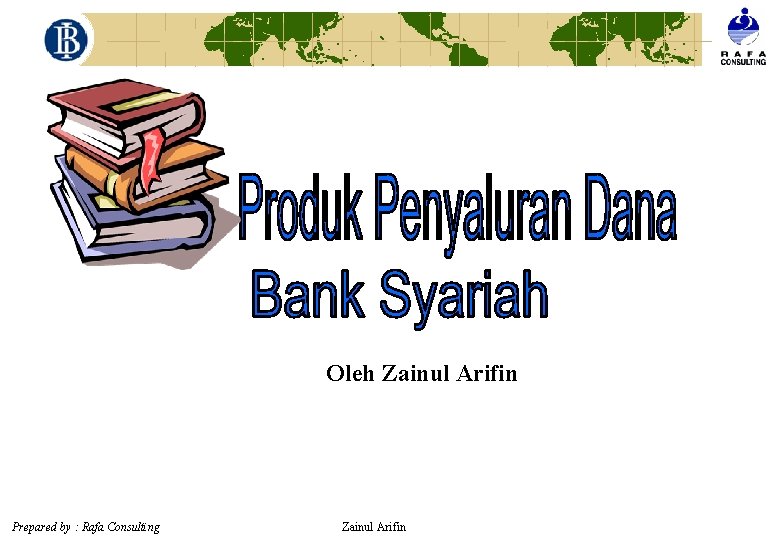Oleh Zainul Arifin Prepared by : Rafa Consulting Zainul Arifin 