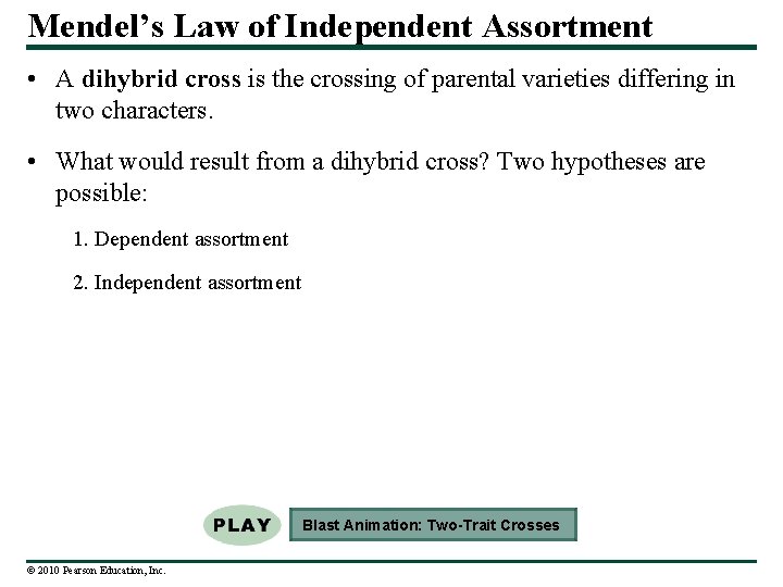 Mendel’s Law of Independent Assortment • A dihybrid cross is the crossing of parental