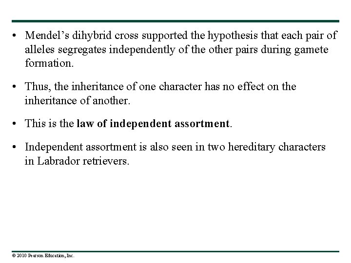  • Mendel’s dihybrid cross supported the hypothesis that each pair of alleles segregates