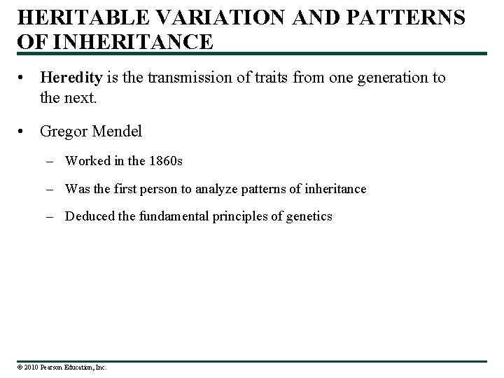 HERITABLE VARIATION AND PATTERNS OF INHERITANCE • Heredity is the transmission of traits from