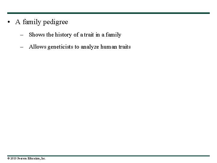  • A family pedigree – Shows the history of a trait in a